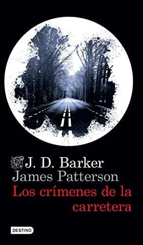 LOS CRIMENES DE LA CARRETERA - J.D. Barker, James Patterson · 2022