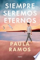 Siempre seremos eternos (Bilogía Fugaces 2) - Paula Ramos · 2023