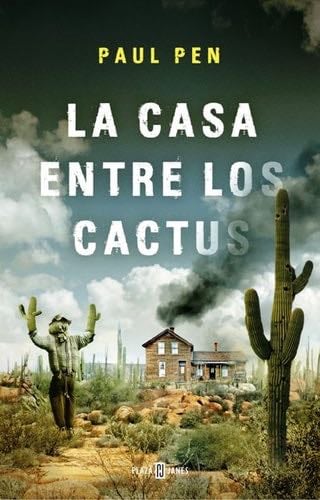 La casa entre los cactus - Paul Pen · 2017