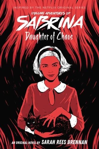 Daughter of Chaos (Chilling Adventures of Sabrina Novel #2) - Sarah Rees Brennan · 2019