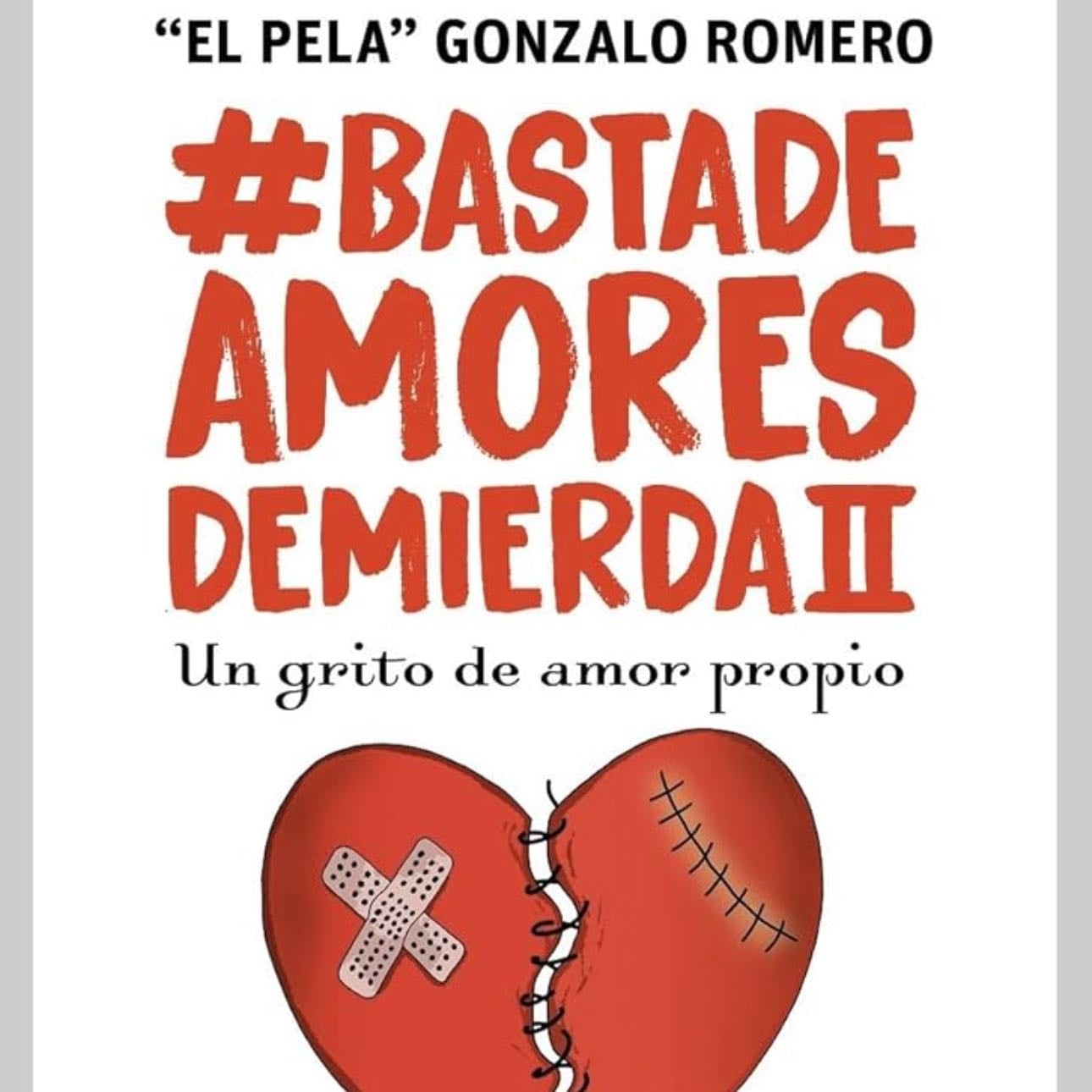 Libro Basta De Amores De Mierda 2 - El Pela Gonzalo Romero - Gonzalo El Pela Romero