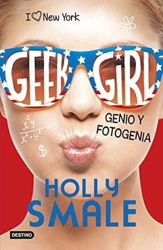 Geek Girl 3. Genio y fotogenia: Geek Girl 3 - Holly Smale · 2016