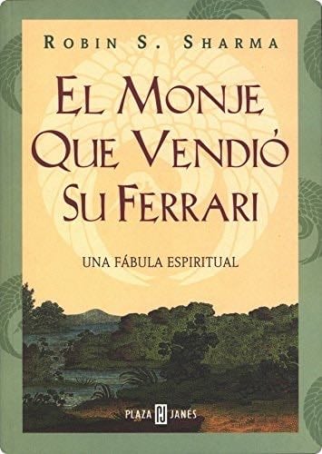 El Monje Que Vendio Su Ferrari: Una Fabula Espiritual - Robin S. Sharma