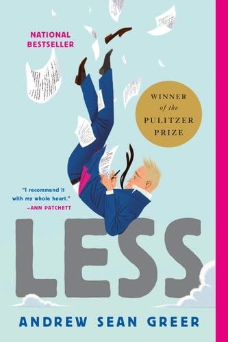 Less: A Novel (The Arthur Books, 1) (The Arthur Less Books, 1) - Andrew Sean Greer · 2018