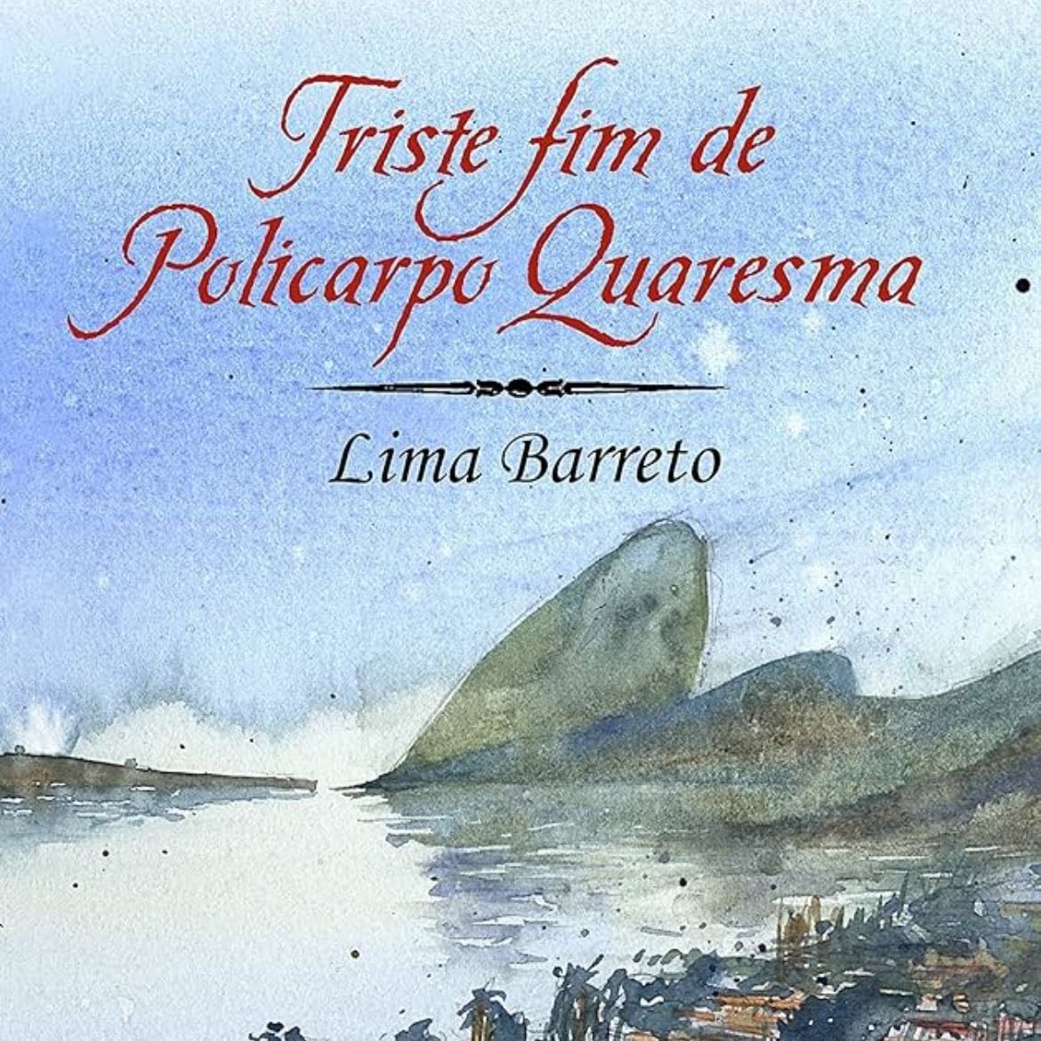 Triste Fim de Policarpo Quaresma - Lima Barreto • 2018