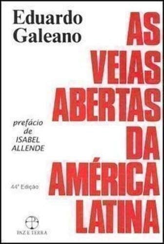As Veias Abertas Da America Latina - Eduardo Galeano