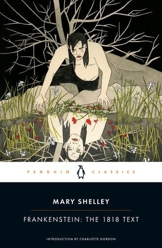 Frankenstein: The 1818 Text (Penguin Classics) - Mary Shelley · 2018