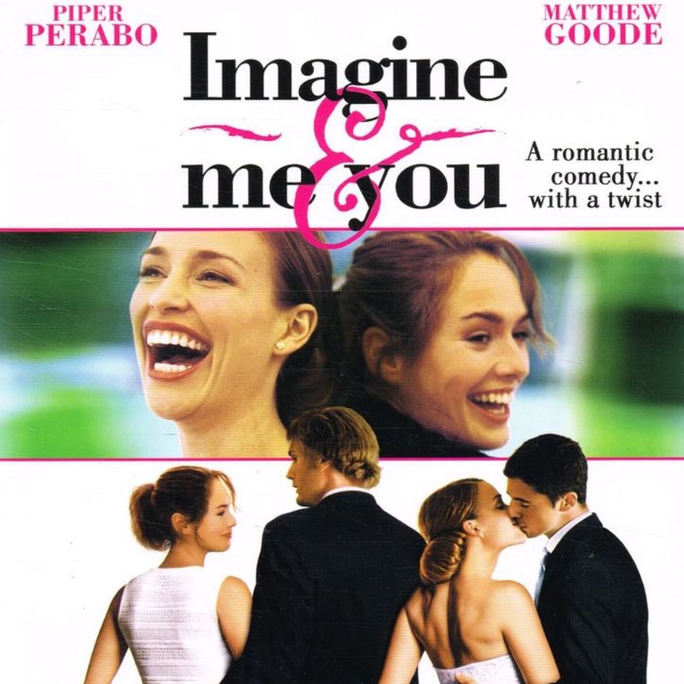 Imagine Me & You - Ol Parker · 2006