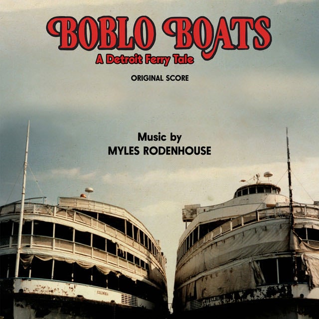 Boblo Boats: A Detroit Ferry Tale (Original Score) - Album · Myles Rodenhouse