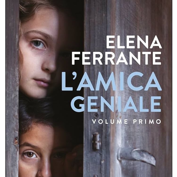 âLâamica genialeâ (2011) - Elena Ferrante
