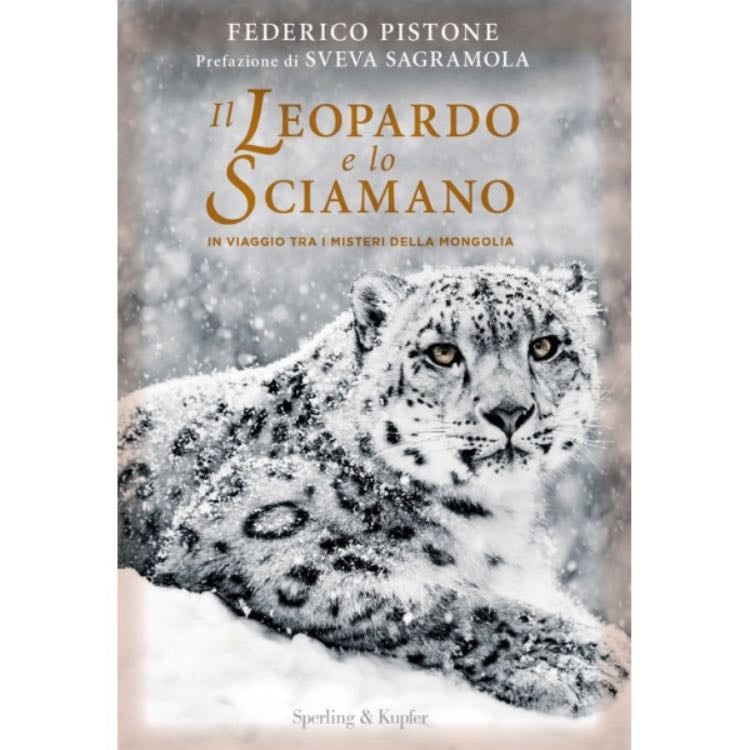 Il leopardo e lo sciamano: in viaggio tra i misteri della Mongolia (2018) - Federico Pistone