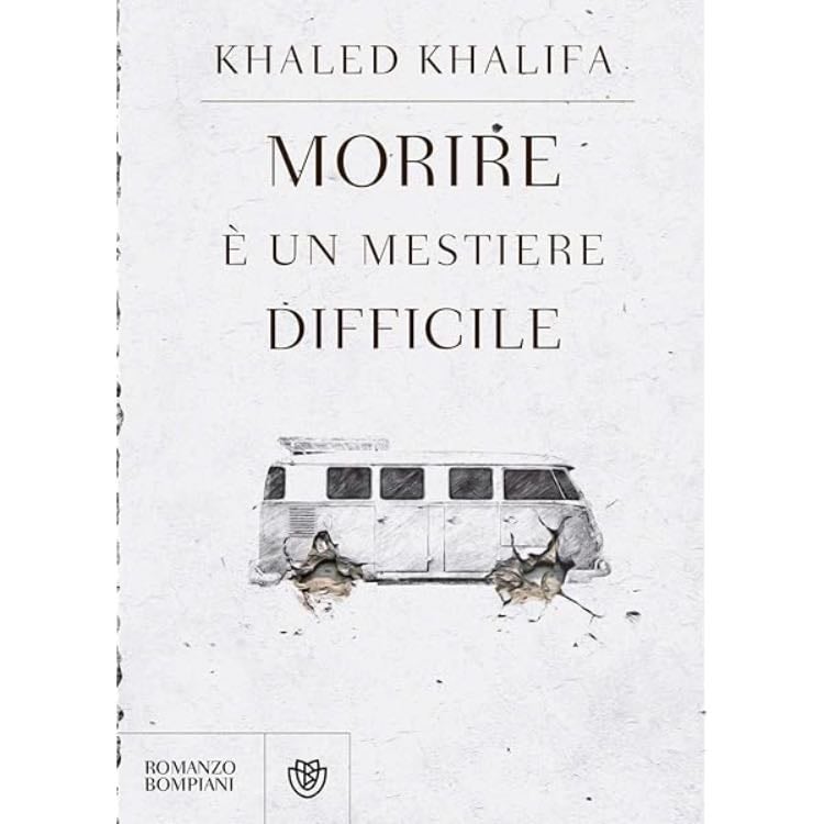 âMorire Ăš un mestiere difficileâ (2016) - Khaled Khalifa