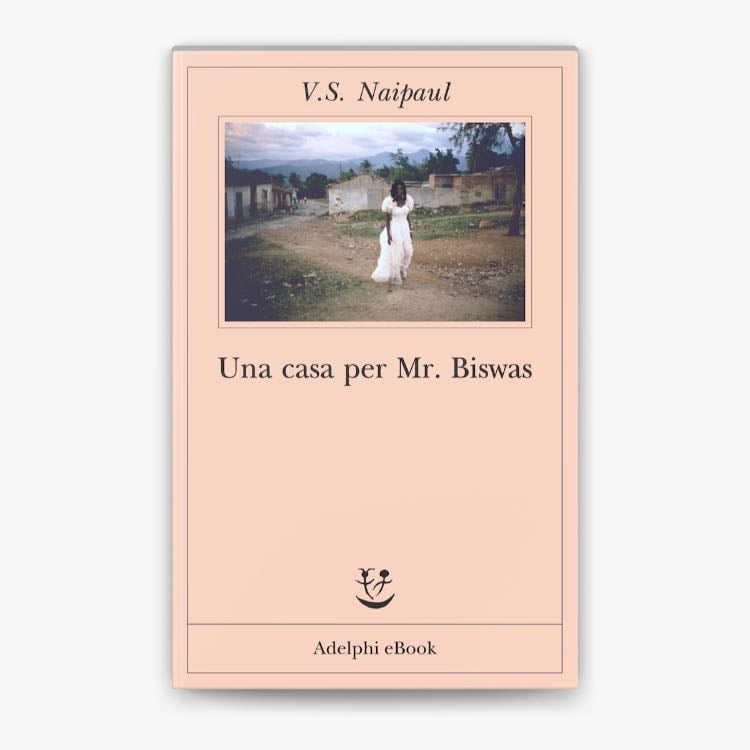 âUna casa per Mr. Biswasâ (1961) - V. S. Naipaul