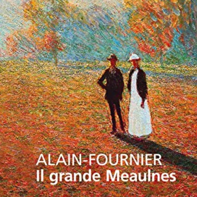 âIl grande Meaulnesâ (1913) - Alain-Fournier