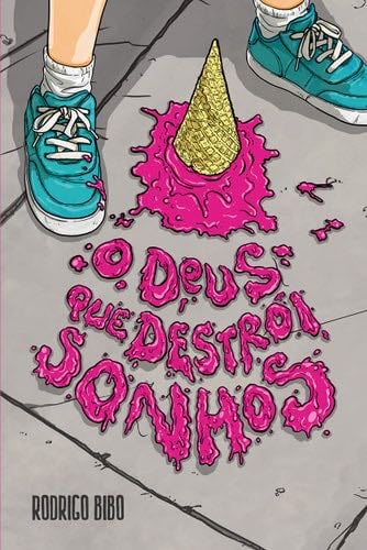O Deus Que Destroi Sonhos - Rodrigo Bibo · 2019