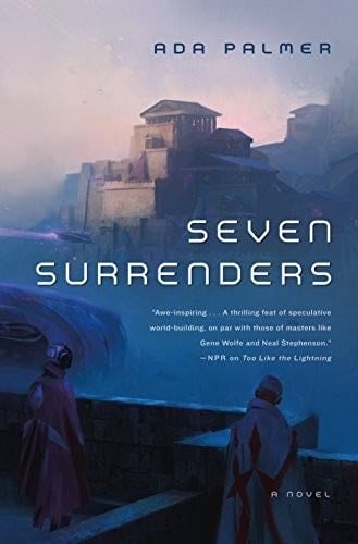 Seven Surrenders - Ada Palmer · 2017