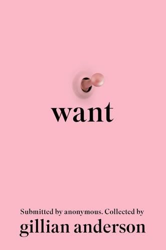 Want: Women’s Fantasies in the Twenty-First Century - Gillian Anderson · 2024