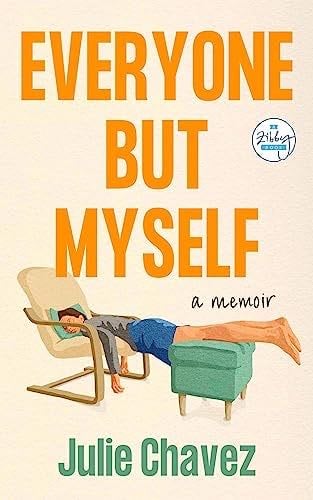 Everyone But Myself: A Memoir - Julie Chavez · 2024