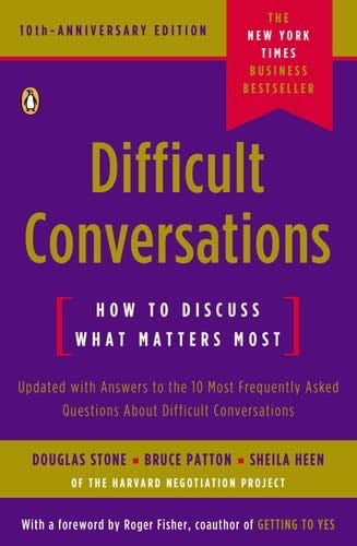 Difficult Conversations - Douglas Stone, Bruce Patton, Sheila Heen · 2010