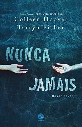 Nunca jamais (Portuguese Edition) - Colleen Hoover, Tarryn Fisher · 2016