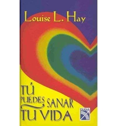 Tu puedes sanar tu vida/ You can Heal Your Life (Spanish Edition) - Louise L. Hay · 2008