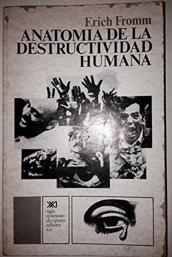 Anatomía de la destructividad humana - Erich Fromm · 1975