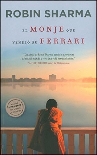 El Monje Que Vendio Su Ferrari - Robin Sharma · 2013