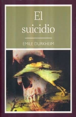 El Suicidio - Émile Durkheim · 2013