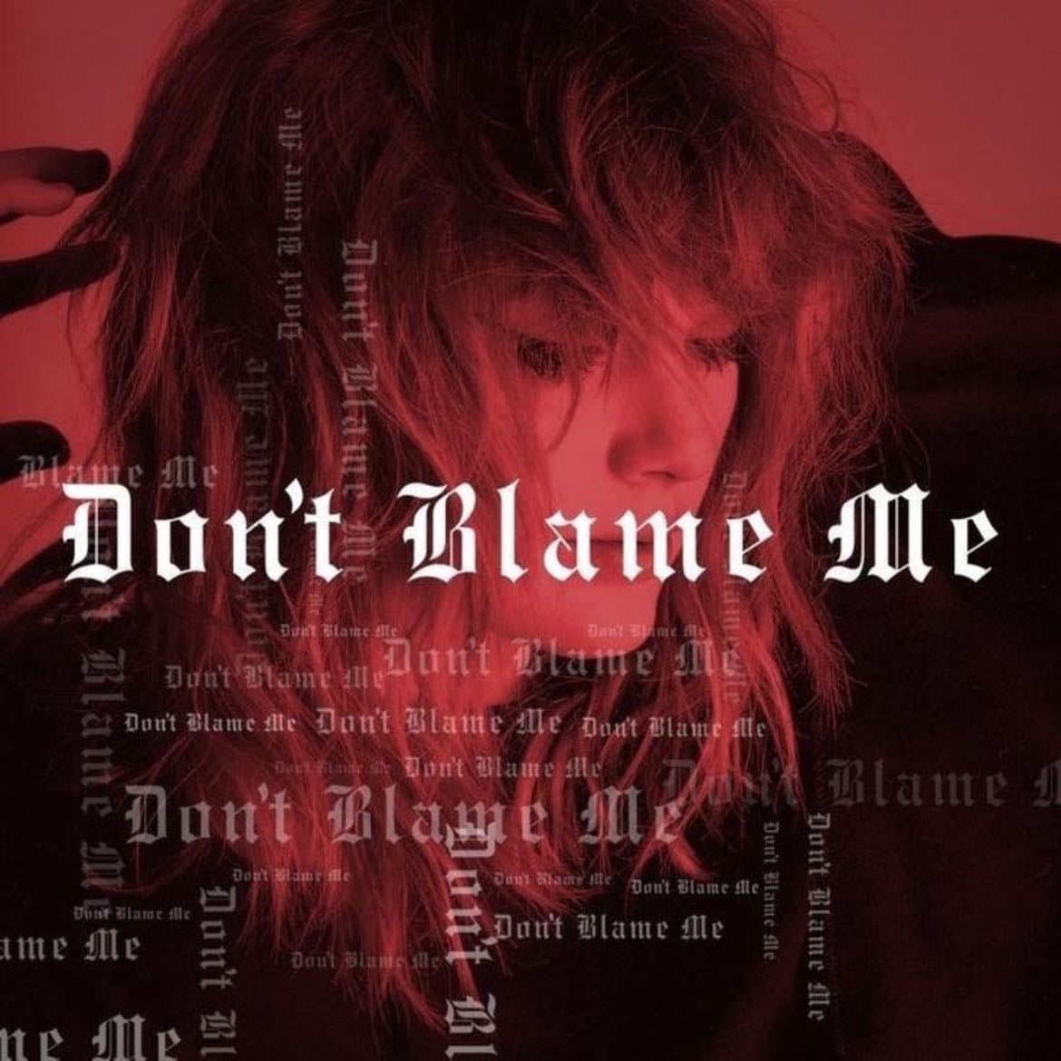 Don’t blame me - Crazy Taylor in love it’s just so fun