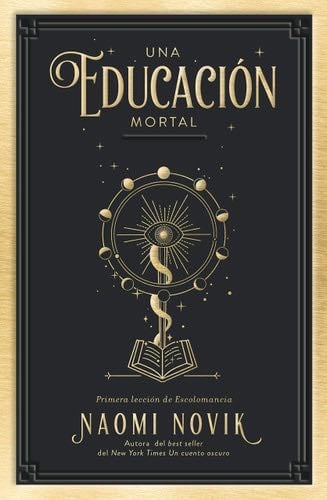 Una educación mortal: Primera lección de Escolomancia - Naomi Novik · 2021