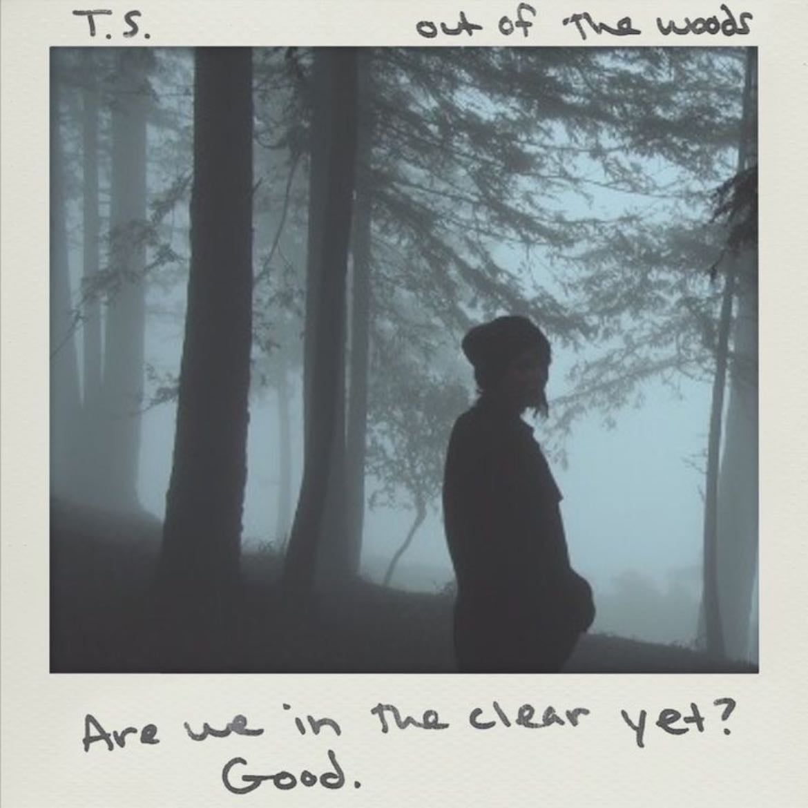 Out of the woods - Don’t have to explain how wonderful this song is right?