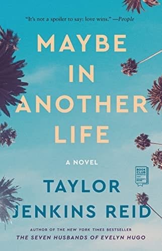 Maybe in Another Life: A Novel - Taylor Jenkins Reid · 2015
