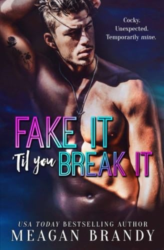 Fake It 'Til You Break It - Meagan Brandy · 2020