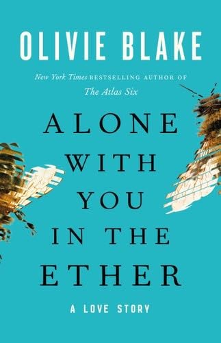 Alone with You in the Ether: A Love Story - Olivie Blake · 2022
