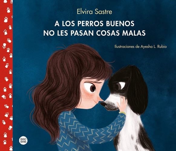 A los perros buenos no les pasan cosas malas - Elvira Sastre, Ayesha L. Rubio · 2019