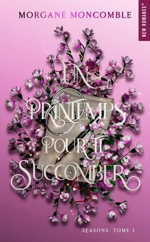 Un printemps pour te succomber - Morgane Moncomble · 2024