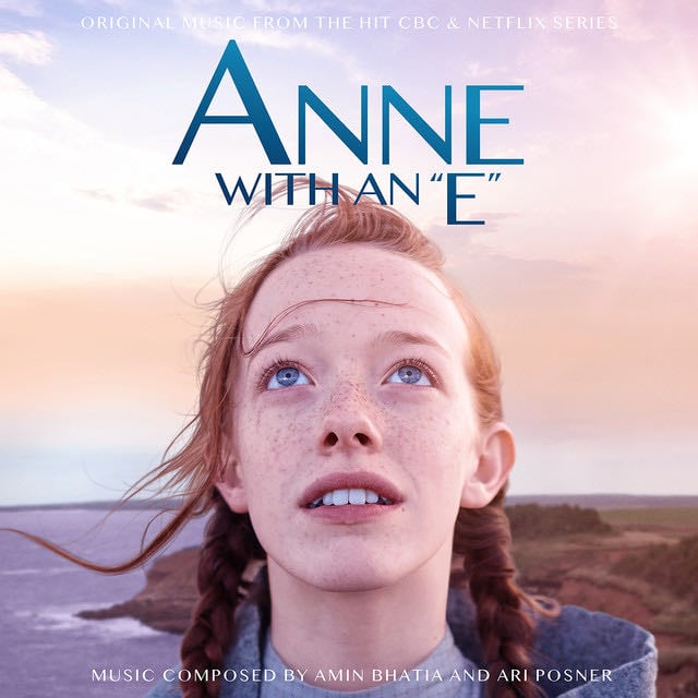 Anne With An E (Music From The Netflix Original Series) - Album · Ari Posner, Amin Bhatia