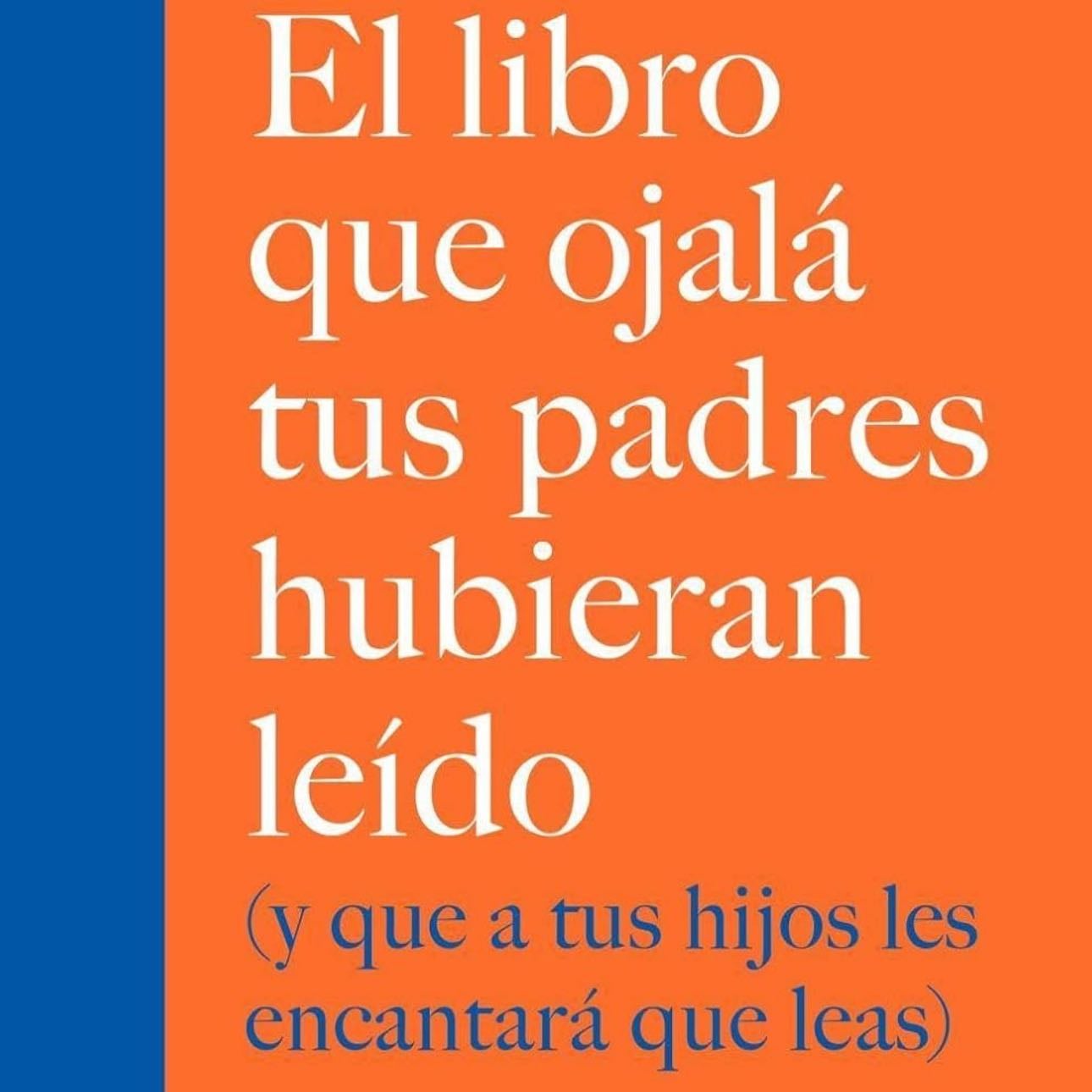 El libro que ojalá tus padres hubieran leído - Philippa Perry · 2020
