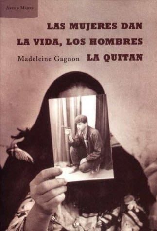 Las Mujeres Dan LA Vida, Los Hombres LA Quitan (Spanish Edition) - Madeleine Gagnon · 2002
