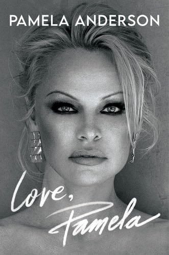 Love, Pamela: A Memoir of Prose, Poetry, and Truth - Pamela Anderson · 2023