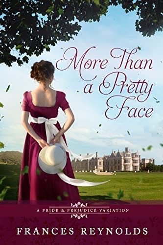 More Than a Pretty Face: A Variation of Jane Austen's Pride and Prejudice - Frances Reynolds · 2022