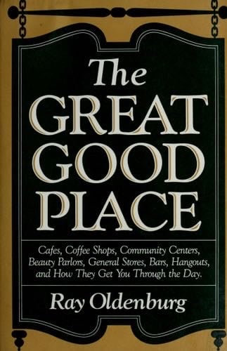 The Great Good Place - Ray Oldenburg