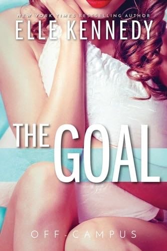 The Goal (Off-Campus, 4) - Elle Kennedy · 2016