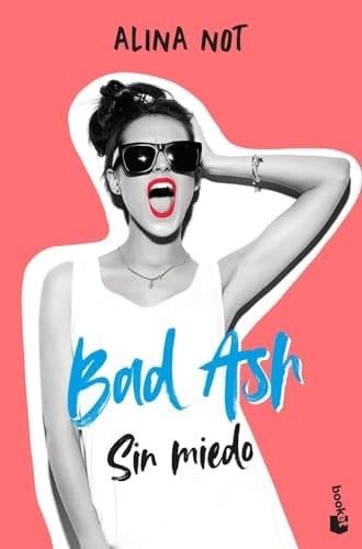 Bad Ash 2. Sin miedo - Alina Not · 2023