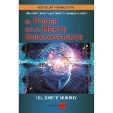 El Poder De La Mente Subconsciente - Joseph Murphy · 1975
