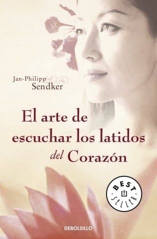 El arte de escuchar los latidos del corazon/ The Art of Listening the Heartbeat (Spanish Edition) - Jan-Philipp Sendker · 2009