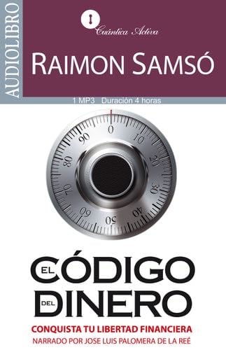 El codigo del dinero / The Money Code: Conquista tu libertad financiera / Conquer Your Financial Freedom (Spanish Edition) - Raimon Samso · 2014