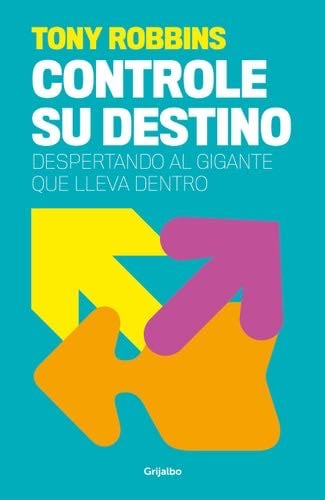 Controle su destino: Despertando al gigante que lleva dentro - Anthony Robbins · 2024