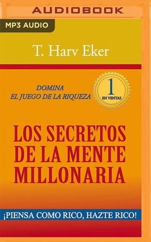 Los secretos de la mente millonaria (Narración en Castellano): Domina el juego de la riqueza - T. Harv Eker · 2022
