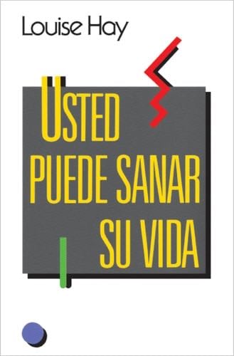 Usted puede sanar su vida - Louise Hay · 1991